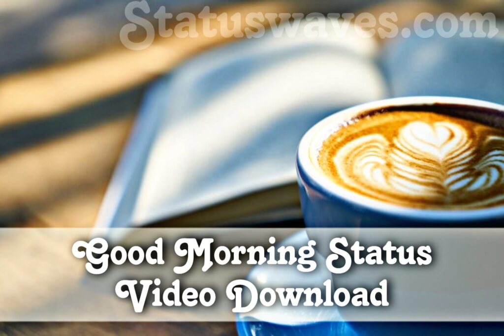 Good morning Status Video Download
