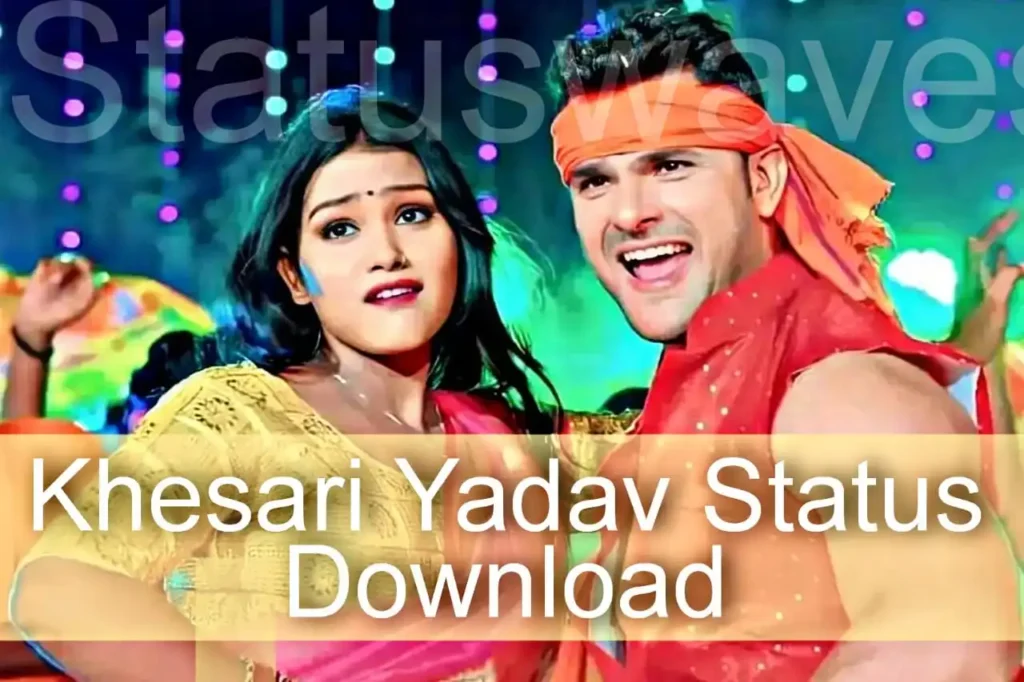 Khesari Lal Yadav Status Video Download