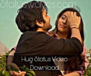 Hug Video Status Download