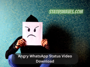 Angry WhatsApp Status Video Download