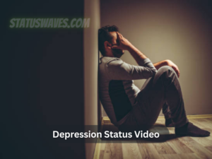 Sad Depression Status Videos, Depression Status Video Download